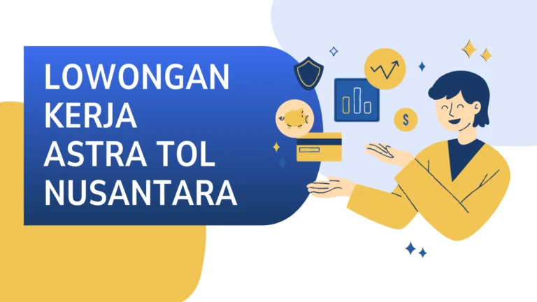 Lowongan Kerja Astra Tol Nusantara Mei 2025