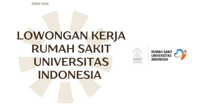 Lowongan Kerja Rumah Sakit Universitas Indonesia Mei 2025