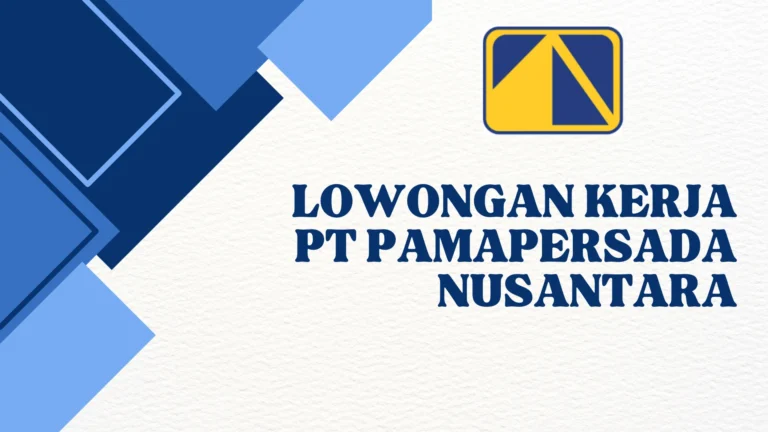 Lowongan Kerja PT Pamapersada Nusantara Juni 2025